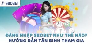 Hướng dẫn cách đăng nhập tài khoản tại nhà cái Sbobet nhanh chóng