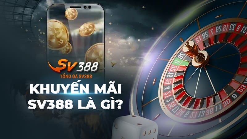 Lợi ích khi tham gia vào khuyến mãi nhà cái Sv388